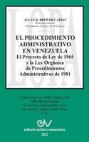 PROCEDIMIENTO ADMINISTRATIVO EN VENEZUELA. El Proyecto de Ley de 1965 y la Ley Orgánica de Procedimientos Administrativos de 1981