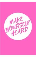 Make Yourself Heard: Notebook / Simple Blank Lined Writing Journal / Workbook / Diary / Planner / Log / Study / Organiser / Feminism Movement / Feminist / Gender Equalit