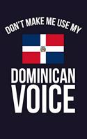 Don't Make Me Use My Dominican Voice: 6x9" Dot Bullet Notebook/Journal Funny Gift Idea For Dominicans With Dominican Accents