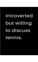 Introverted But Willing To Discuss Tennis: 2020 Calendar Day to Day Planner Dated Journal Notebook Diary 8" x 10" 110 Pages Clean Detailed Book