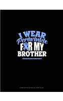 I Wear Periwinkle For My Brother #StomachCancerAwareness