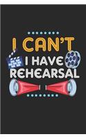 I Can't I Have Rehearsal: Theater Theatre Actor Actress. Ruled Composition Notebook to Take Notes at Work. Lined Bullet Point Diary, To-Do-List or Journal For Men and Women.