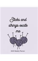 Sticks and strings excite me 2020 weekly planner: Weekly planner to keep on track with knitting projects for an entire year