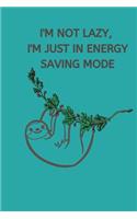 I'm Not Lazy, I'm Just In Energy Saving Mode