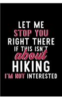 Let Me Stop You Right There If This Isn't About Hiking I'm Not Interested