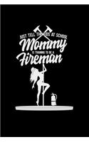 Mommy is training to be a fireman