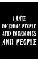 I Hate Morning People And Mornings And People