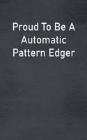Proud To Be A Automatic Pattern Edger