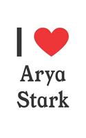 I Love Arya Stark: Arya Stark Designer Notebook