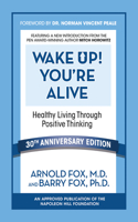 Wake Up! You're Alive: Healthy Living Through Positive Thinking