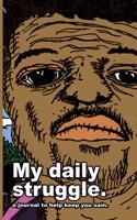 My Daily Struggle Journal