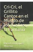 Cri-Cri, El Grillito Cantor En El Mundo de Los Sueños Y La Fantasía