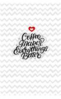 Coffee Makes Everythings Better