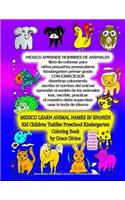MEXICO APRENDE NOMBRES DE ANIMALES libro de colorear para niños pequeños preescolares Kindergarten primer grado CON EJERCICIOS divertirse coloreando escribe el nombre del animal aprender el sonido de los animale: MEXICO LEARN ANIMAL NAMES Kid Children To(Libros en Español - Books In Spanish & Some In English)