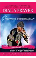 Dial-A-Prayer 21 Days of Prayers and Declarations: Prophetic Scriptural Fervant Effectual Prayers