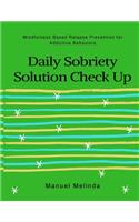 Daily Sobriety Solution Check Up: Mindfulness Based Relapse Prevention for Addictive Behaviors