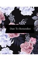 Date to Remember: Calendar Book to Record All Your Important Celebrations. Design for Any Party /Event Such as Anniversaries, School Trip, Birthday & Wedding Etc. Ins