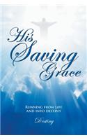 His Saving Grace: Running from Life and into Destiny