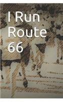 I Run Route 66: Blank Lined Journal