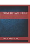 Above the Dark Circus: Large Print