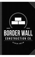 Border Wall Construction Company Journal Notebook