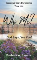 Who Me?: God Says Yes You!