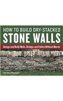 How to Build Dry-Stacked Stone Walls: Design and Build Walls, Bridges and Follies Without Mortar(English)