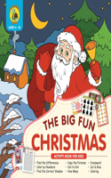 Big Fun Christmas Activity Book for Kids Ages 4-8: Plenty of Fun Christmas Activities for Kids Including Dot to Dot, How Many, Coloring, Crossword and Cut Out