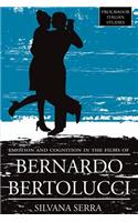 Emotion and Cognition in the Films of Bernardo Bertolucci: (Troubador Italian Studies)