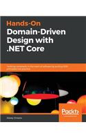 Hands-On Domain-Driven Design with .NET Core: Tackling complexity in the heart of software by putting DDD principles into practice