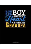 So, There Is This Boy He Kinda Stole My Heart He Calls Me Grandpa: Unruled Composition Book(752 Unruled Composition Book)