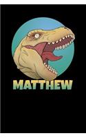 Matthew: T Rex Dinosaur 100 Lined Pages Journal Notebook - 6 X 9 Personalized Book Notepad for Kids and Adults Named Matthew