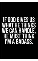 If God Gives Us What He Thinks We Can Handle, He Must Think I'm a Badass.