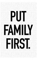 Put Family First: A 6x9 Inch Matte Softcover Journal Notebook with 120 Blank Lined Pages and an Uplifting Motivational Cover Slogan