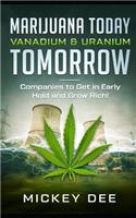 Marijuana Today Vanadium & Uranium Tomorrow