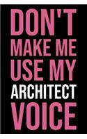 Don't Make Me Use My Architect Voice