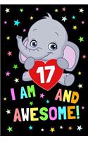 I Am 17 and Awesome!: Baby Elephant Journal to Write in for 17 Year Old Boy Girl / Happy 17th Birthday Notebook Gift / Novelty Composition Book / 6x9 Unique Diary / 100 B
