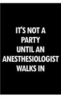 It's Not a Party Until an Anesthesiologist Walks in