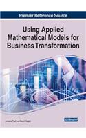 Using Applied Mathematical Models for Business Transformation