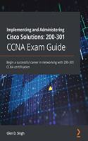Implementing and Administering Cisco Solutions: 200-301 CCNA Exam Guide: Begin a successful career in networking with CCNA 200-301 certification