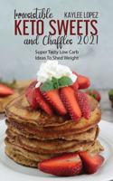 Irresistible Keto Sweets And Chaffles 2021