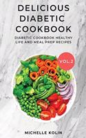 Delicious Diabetic Cookbook Vol.2: Diabetic cookbook, healthy life and meal prep recipes(2 Delicious Diabetic Cookbook)