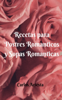 Recetas para: POSTRES ROMANTICOS y SOPAS ROMÁNTICAS