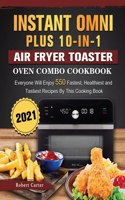 Instant Omni Plus 10-in-1 Air Fryer Toaster Oven Combo Cookbook 2021