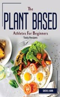 The Plant Based Athletes For Beginners