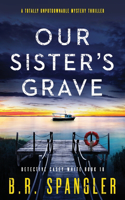 Our Sister's Grave: A totally unputdownable mystery thriller(10 Detective Casey White)