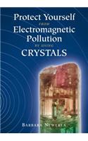 Protect Yourself from Electromagnetic Pollution by Using Crystals
