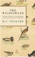 Wildfowler - A Treatise on Fowling, Ancient and Modern (History of Shooting Series - Wildfowling)