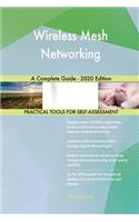 Wireless Mesh Networking A Complete Guide - 2020 Edition