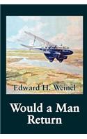 Would a Man Return